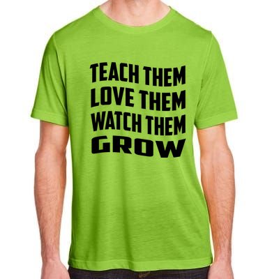 Teacher Teach Them Love Them Watch Them Grow Cute Gift Adult ChromaSoft Performance T-Shirt