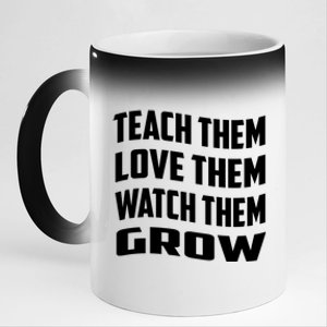 Teacher Teach Them Love Them Watch Them Grow Cute Gift 11oz Black Color Changing Mug