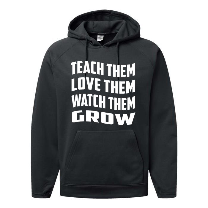 Teacher Teach Them Love Them Watch Them Grow Cute Gift Performance Fleece Hoodie