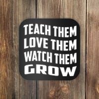 Teacher Teach Them Love Them Watch Them Grow Cute Gift Coaster