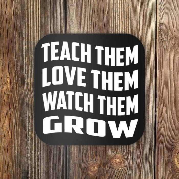 Teacher Teach Them Love Them Watch Them Grow Cute Gift Coaster