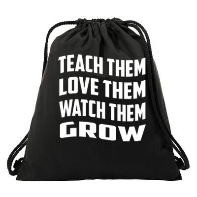 Teacher Teach Them Love Them Watch Them Grow Cute Gift Drawstring Bag