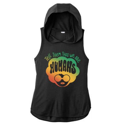 Tell Them That We Are Humans Juneteenth Ladies PosiCharge Tri-Blend Wicking Draft Hoodie Tank