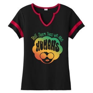 Tell Them That We Are Humans Juneteenth Ladies Halftime Notch Neck Tee