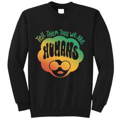 Tell Them That We Are Humans Juneteenth Sweatshirt