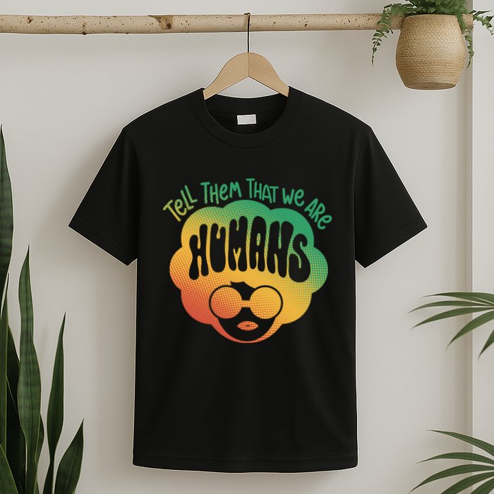 Tell Them That We Are Humans Juneteenth T-Shirt