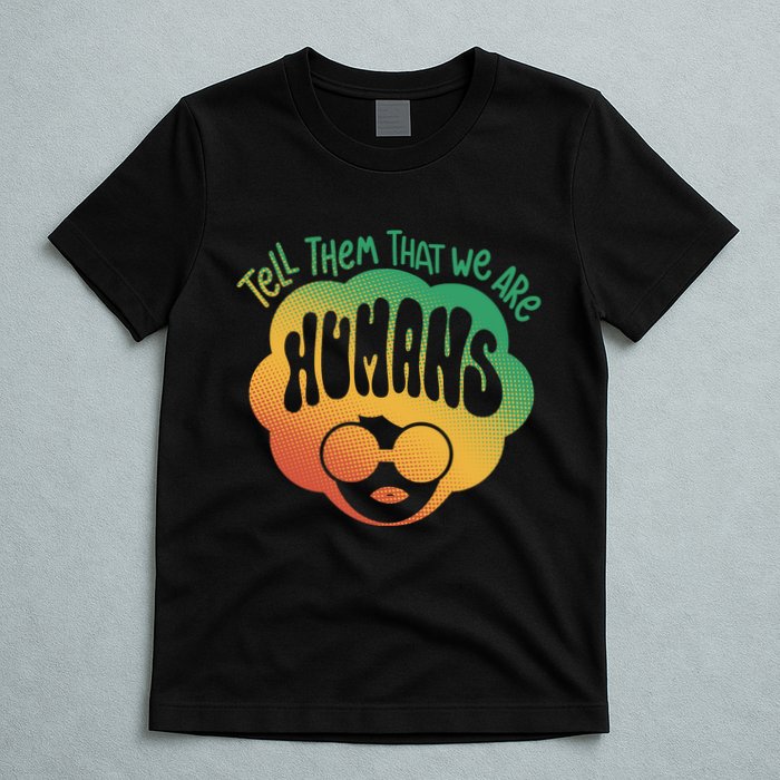 Tell Them That We Are Humans Juneteenth T-Shirt