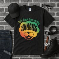 Tell Them That We Are Humans Juneteenth Tall T-Shirt