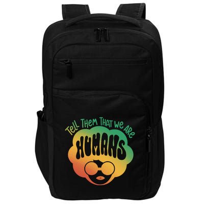 Tell Them That We Are Humans Juneteenth Impact Tech Backpack