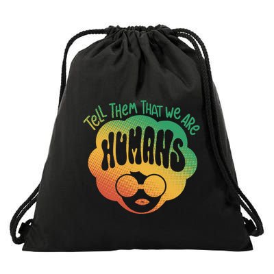 Tell Them That We Are Humans Juneteenth Drawstring Bag