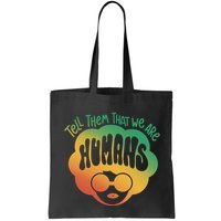 Tell Them That We Are Humans Juneteenth Bag