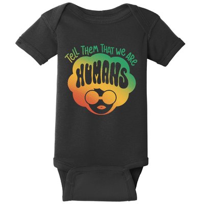 Tell Them That We Are Humans Juneteenth Baby Bodysuit