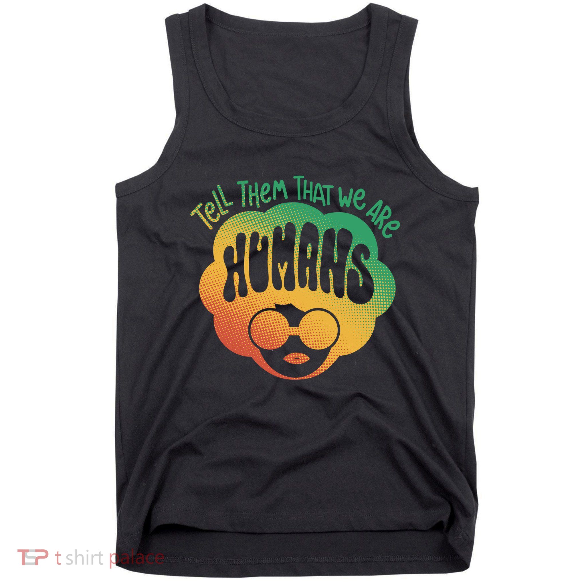 Tell Them That We Are Humans Juneteenth Tank Top