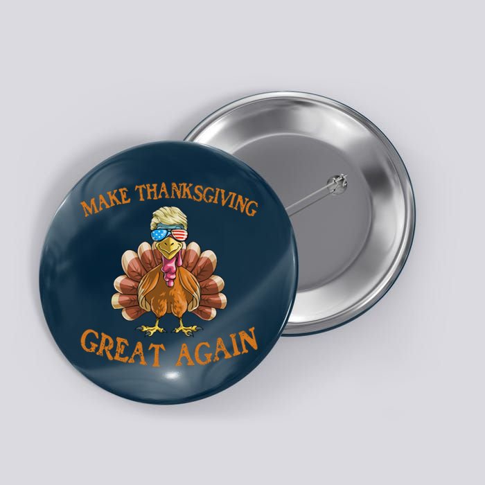 Thanksgiving Turkey Trump Make Thanksgiving Great Again Button