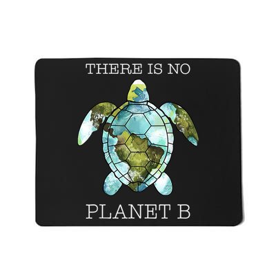 The Turtle There Is No Planet B Earth Day 2024 Mousepad