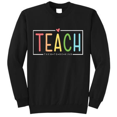Teach Them To Be Kind Sweatshirt