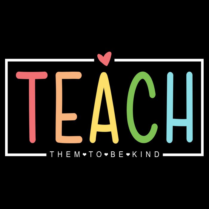 Teach Them To Be Kind T-Shirt