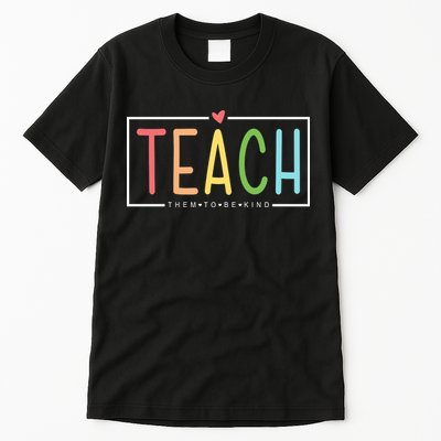 Teach Them To Be Kind Tall T-Shirt