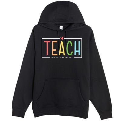 Teach Them To Be Kind Premium Pullover Hoodie