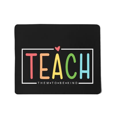 Teach Them To Be Kind Mousepad