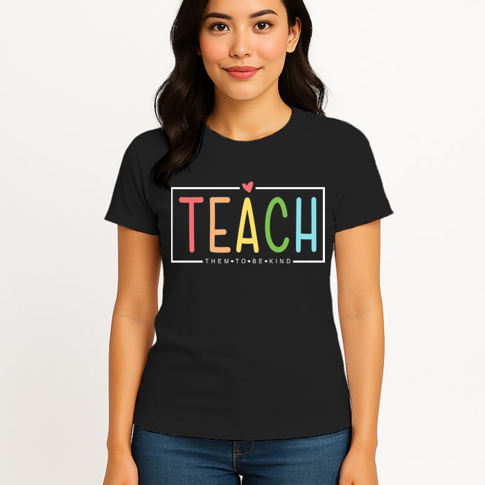 Teach Them To Be Kind Womens T-Shirt