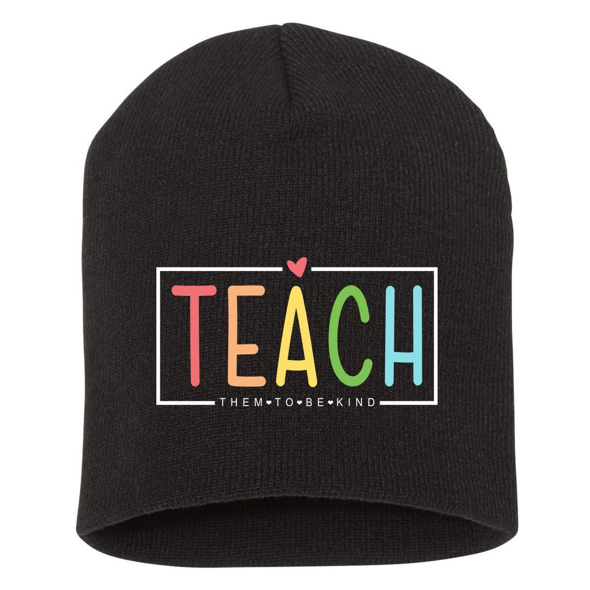 Teach Them To Be Kind Short Acrylic Beanie