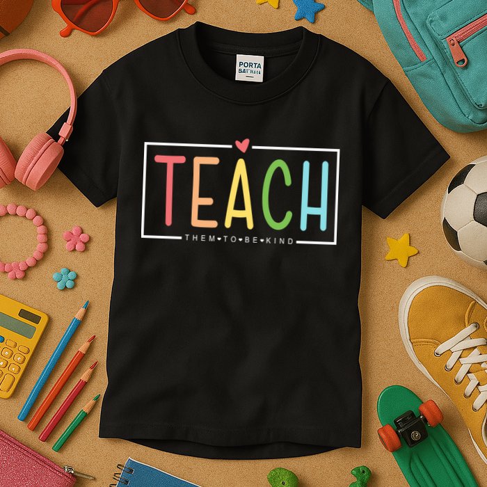 Teach Them To Be Kind Kids T-Shirt