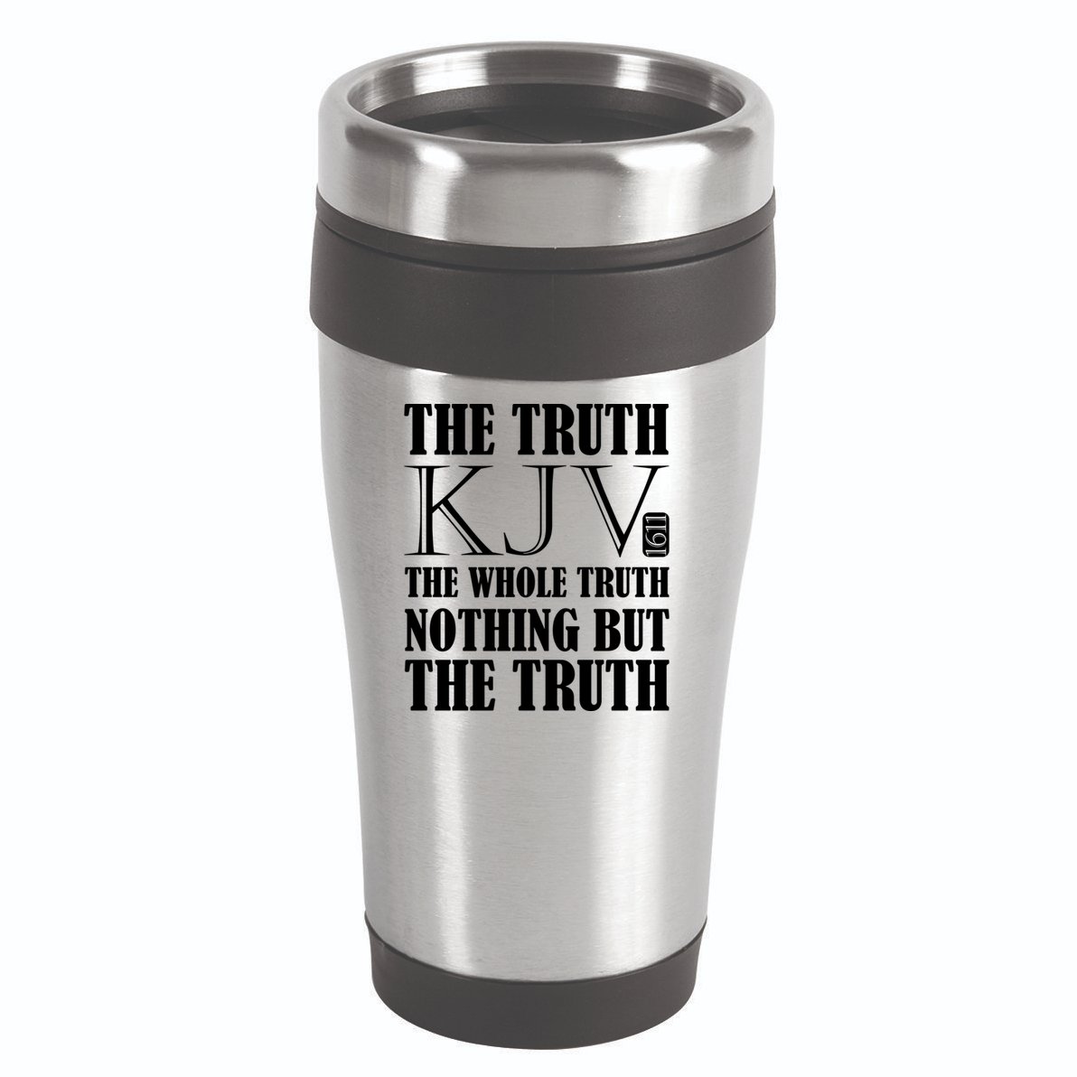 The Truth The Whole Truth Nothing But The Truth Kjv 1611 Gift 16oz Travel Tumbler