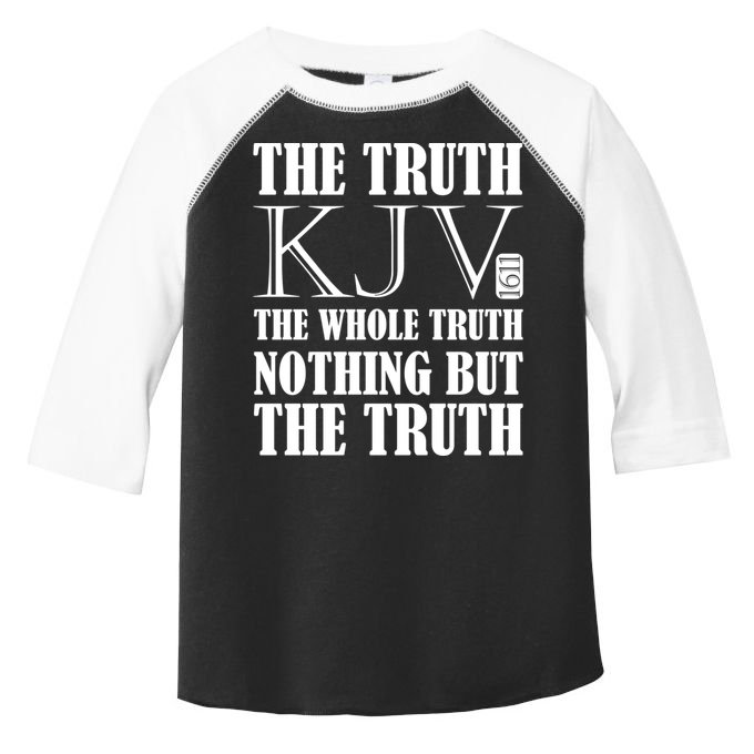 The Truth The Whole Truth Nothing But The Truth Kjv 1611 Gift Toddler Fine Jersey T-Shirt