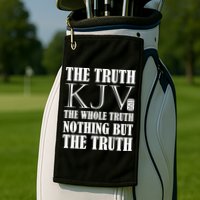 The Truth The Whole Truth Nothing But The Truth Kjv 1611 Gift Golf Towel