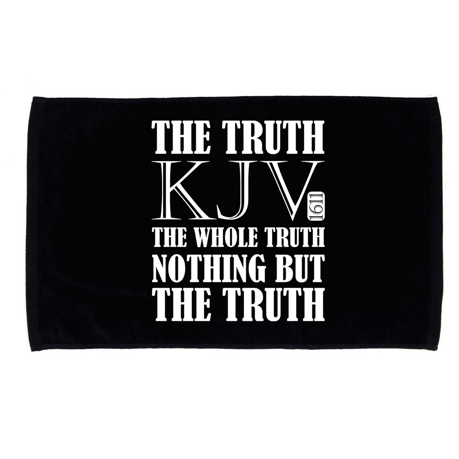 The Truth The Whole Truth Nothing But The Truth Kjv 1611 Gift Microfiber Hand Towel