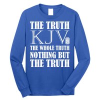The Truth The Whole Truth Nothing But The Truth Kjv 1611 Gift Long Sleeve Shirt