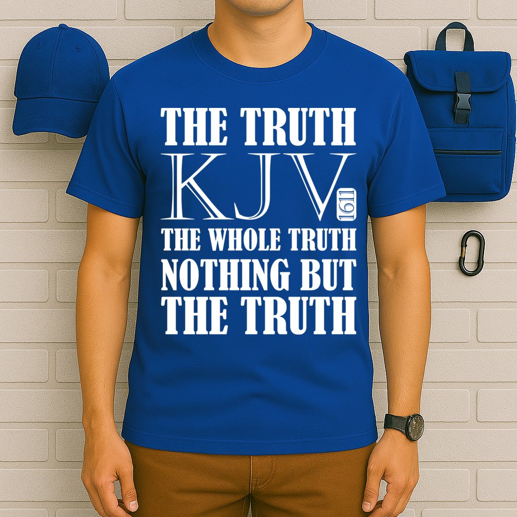 The Truth The Whole Truth Nothing But The Truth Kjv 1611 Gift T-Shirt