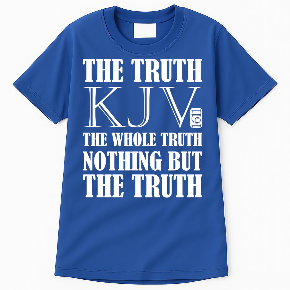 The Truth The Whole Truth Nothing But The Truth Kjv 1611 Gift Tall T-Shirt