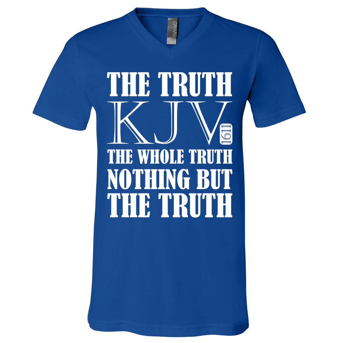The Truth The Whole Truth Nothing But The Truth Kjv 1611 Gift V-Neck T-Shirt
