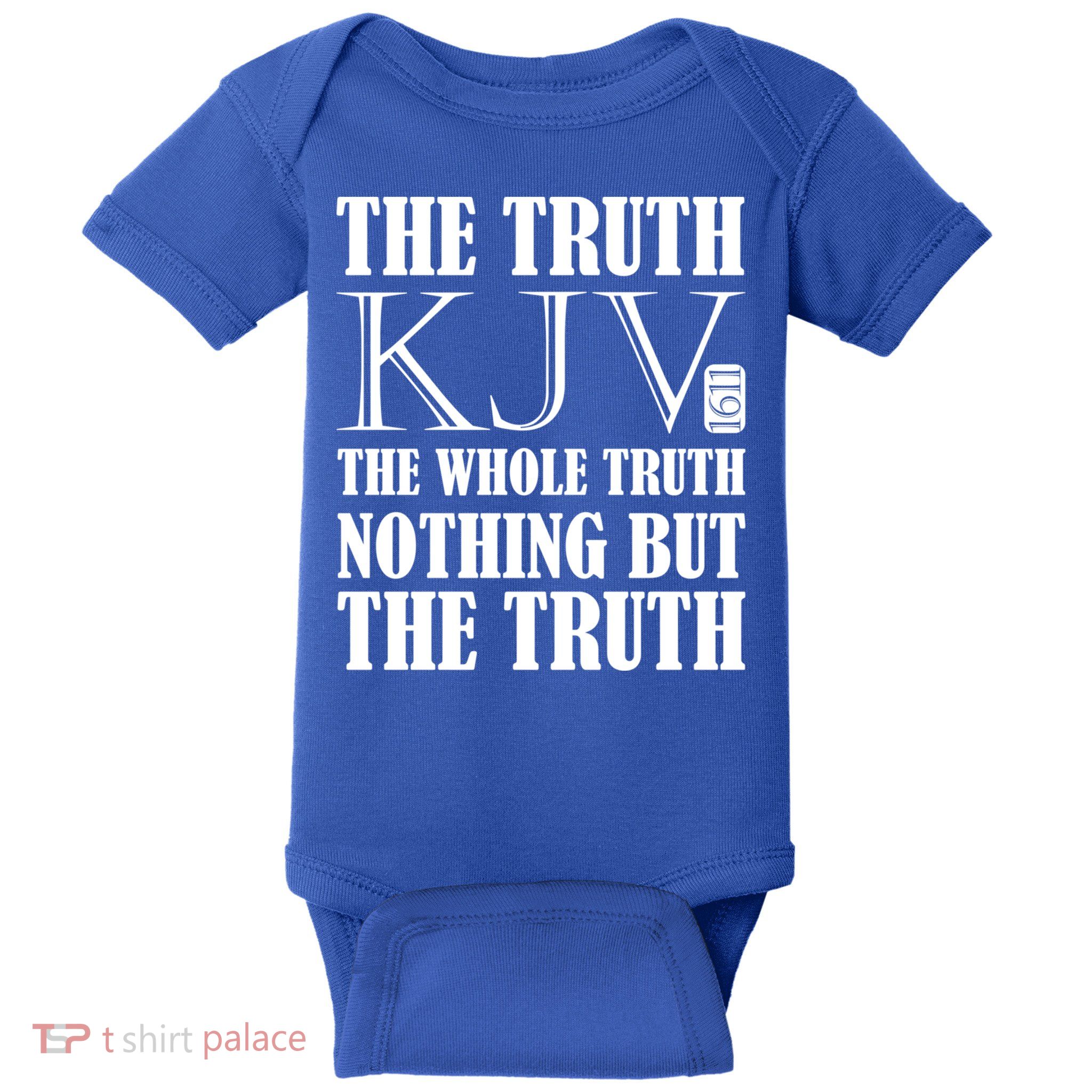 The Truth The Whole Truth Nothing But The Truth Kjv 1611 Gift Baby Bodysuit