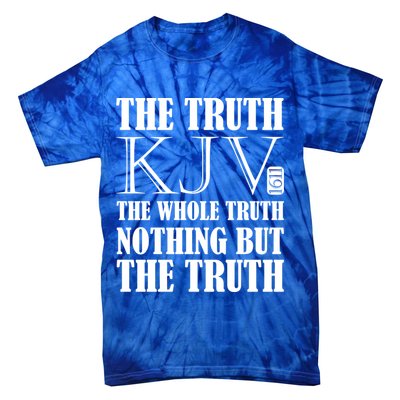 The Truth The Whole Truth Nothing But The Truth Kjv 1611 Gift Tie-Dye T-Shirt