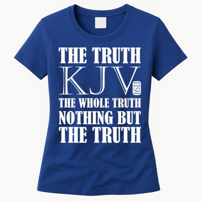 The Truth The Whole Truth Nothing But The Truth Kjv 1611 Gift Womens T-Shirt