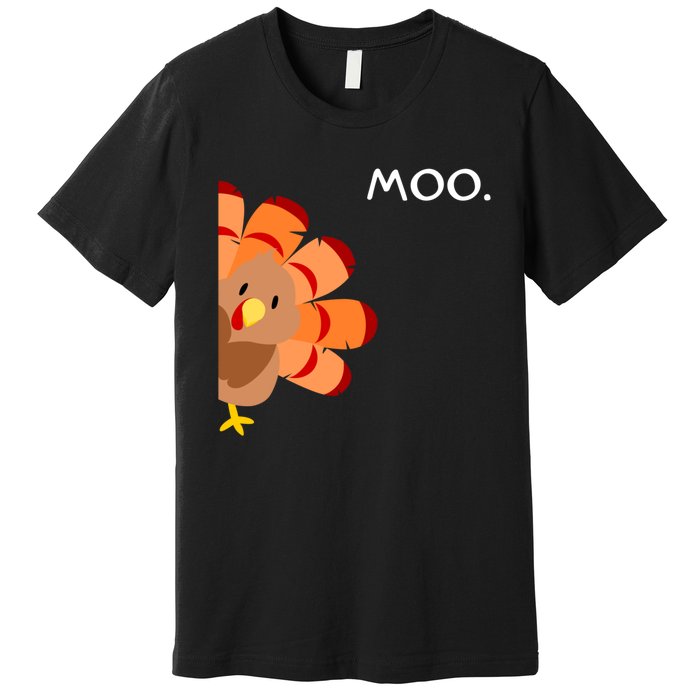 Thanksgiving Time Turkey Moo Funny Thanksgiving Premium T-Shirt