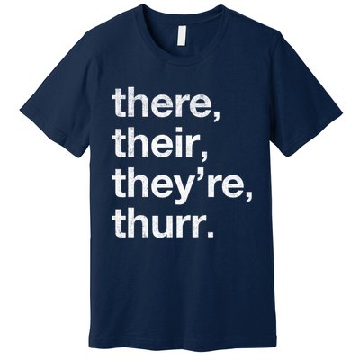 There Their They’Re Thurr. Premium T-Shirt