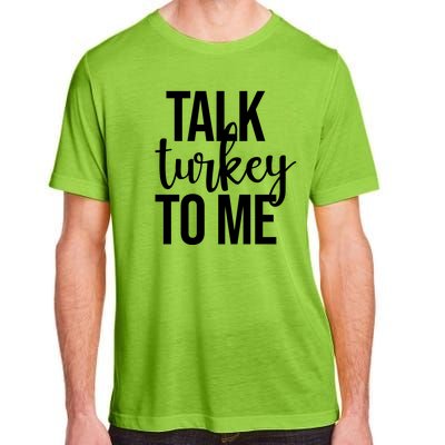 Talk Turkey To Me Funny Thanksgiving Holiday Adult ChromaSoft Performance T-Shirt