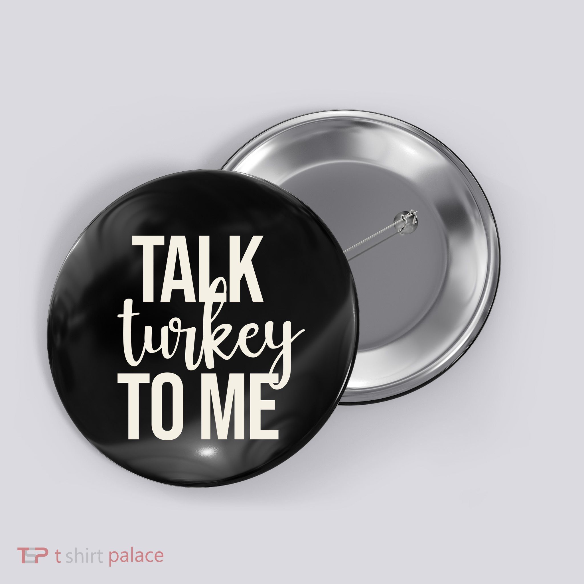 Talk Turkey To Me Funny Thanksgiving Holiday Button