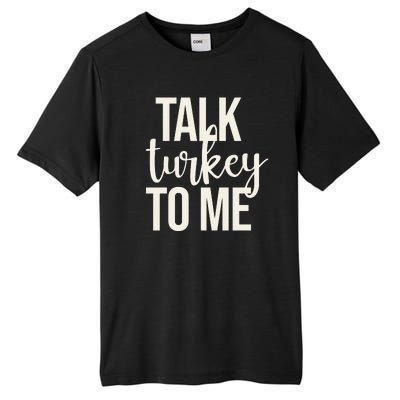 Talk Turkey To Me Funny Thanksgiving Holiday Tall Fusion ChromaSoft Performance T-Shirt