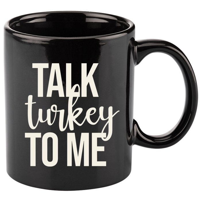 Talk Turkey To Me Funny Thanksgiving Holiday 11oz C Handle Ceramic Mug