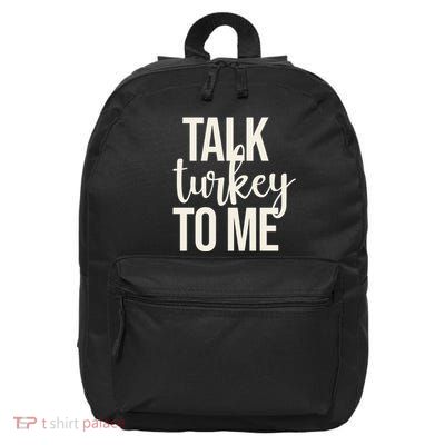 Talk Turkey To Me Funny Thanksgiving Holiday 16 in Basic Backpack