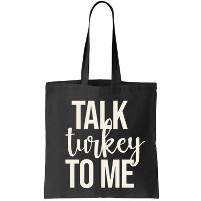 Talk Turkey To Me Funny Thanksgiving Holiday Bag