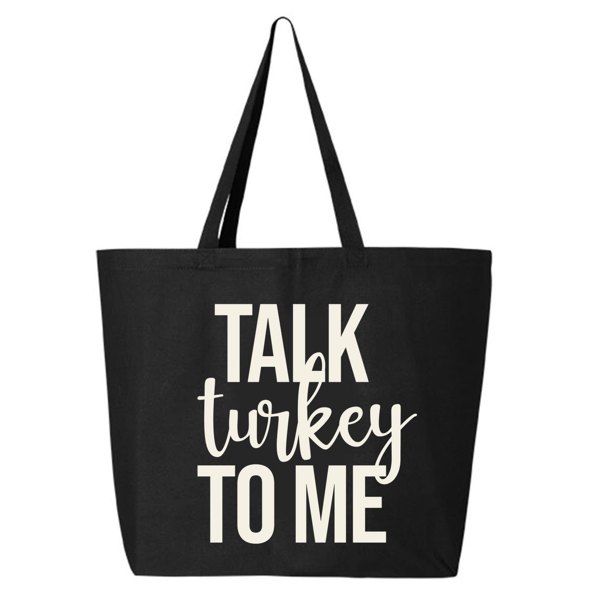 Talk Turkey To Me Funny Thanksgiving Holiday 25L Jumbo Tote