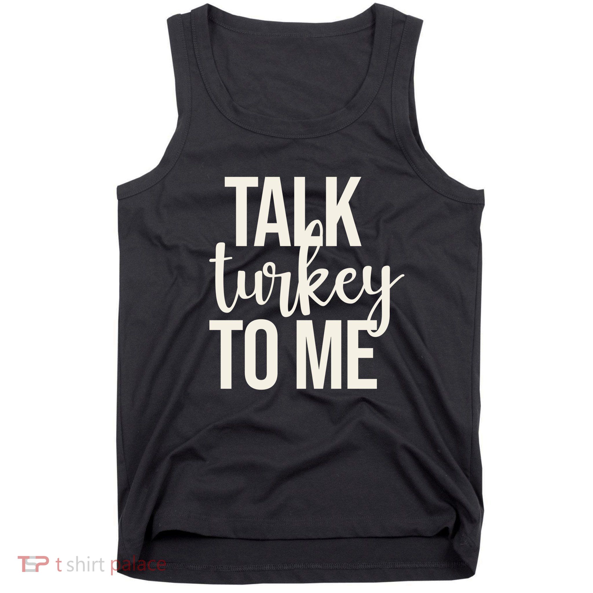 Talk Turkey To Me Funny Thanksgiving Holiday Tank Top