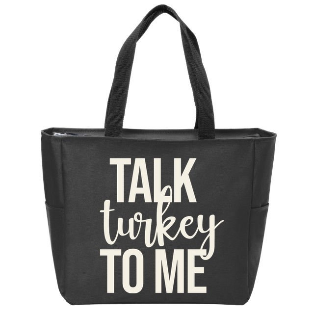 Talk Turkey To Me Funny Thanksgiving Holiday Zip Tote Bag