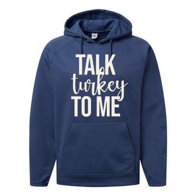 Talk Turkey To Me Funny Thanksgiving Holiday Performance Fleece Hoodie